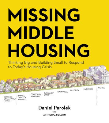 Missing Middle Housing: Thinking Big and Building Small to Respond to Today's Housing Crisis (Parolek Daniel G.)(Paperback)