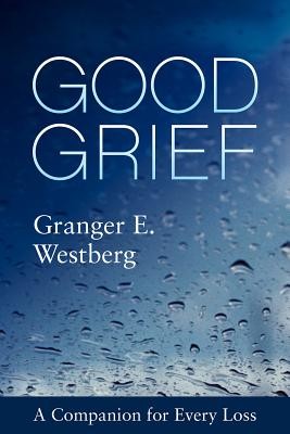 Good Grief: A Companion for Every Loss (Westberg Granger E.)(Paperback)