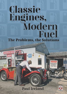 Classic Engines, Modern Fuel: The Problems, the Solutions (Ireland Paul)(Paperback)