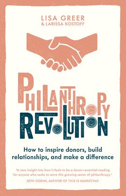Philanthropy Revolution - How to Inspire Donors, Build Relationships and Make a Difference (Greer Lisa)(Paperback / softback)