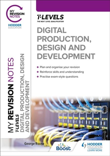 My Revision Notes: Digital Production, Design and Development T Level (Rouse George)(Paperback / softback)