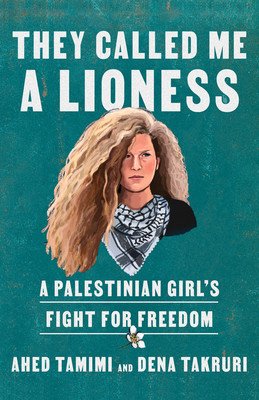 They Called Me a Lioness: A Palestinian Girl's Fight for Freedom (Tamimi Ahed)(Paperback)