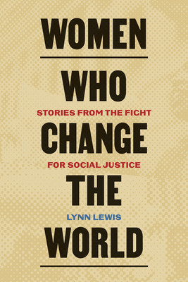 Women Who Change the World: Stories from the Fight for Social Justice (Lewis Lynn)(Paperback)