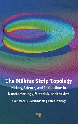 The Mbius Strip Topology: History, Science, and Applications in Nanotechnology, Materials, and the Arts (Mbius Klaus)(Pevná vazba)