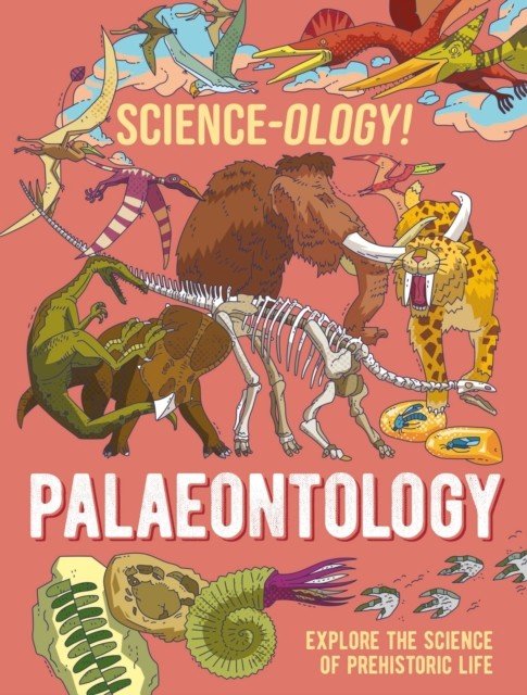 Science-ology!: Palaeontology (Claybourne Anna)(Paperback / softback)