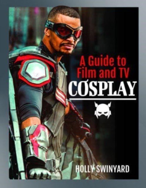 A Guide to Film and TV Cosplay (Swinyard Holly)(Paperback)