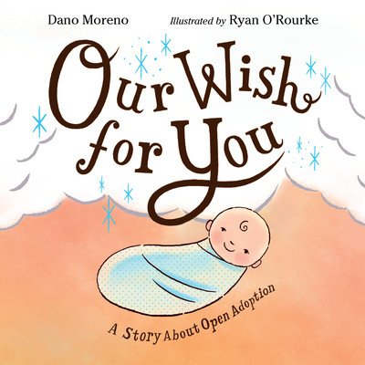 Our Wish for You: A Story about Open Adoption (Moreno Dano)(Pevná vazba)