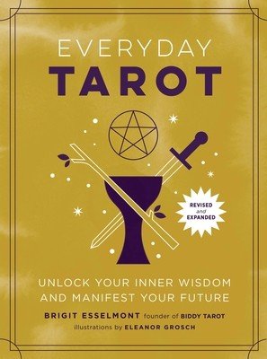 Everyday Tarot (Revised and Expanded Paperback): Unlock Your Inner Wisdom and Manifest Your Future (Esselmont Brigit)(Paperback)