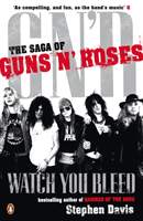 Watch You Bleed - The Saga of Guns N' Roses (Davis Stephen)(Paperback / softback)