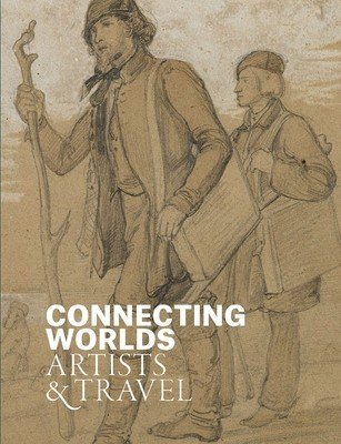 Connecting Worlds: Artists and Travel (Sganzerla Anita Viola)(Paperback)