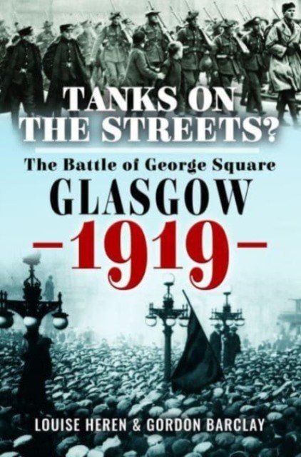 Tanks on the Streets?: The Battle of George Square, Glasgow, 1919 (Barclay Gordon)(Pevná vazba)