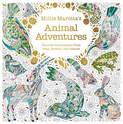 Millie Marotta's Animal Adventures: Favorite Illustrations from Seas, Forests, and Islands (Marotta Millie)(Paperback)