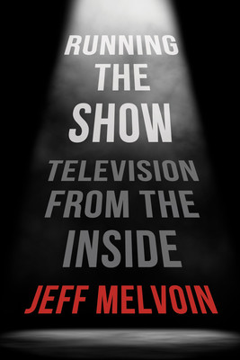 Running the Show: Television from the Inside (Melvoin Jeff)(Paperback)