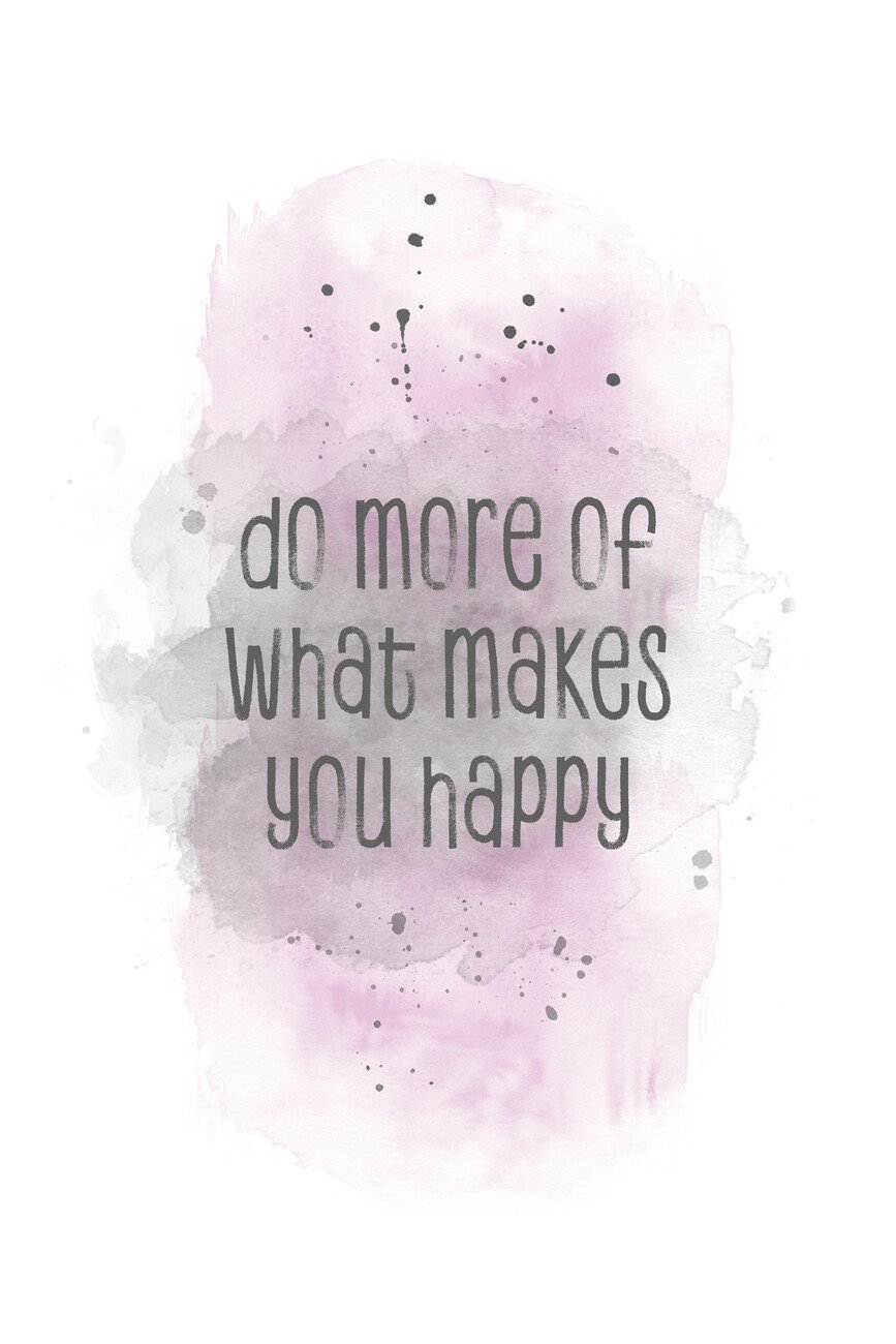 Melanie Viola Ilustrace Do more of what makes you happy | watercolor pink, Melanie Viola, (26.7 x 40 cm)
