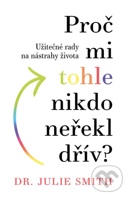 Proč mi tohle nikdo neřekl dřív? - Julie Smith