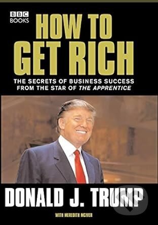 Donald Trump: How to Get Rich - Donald Trump