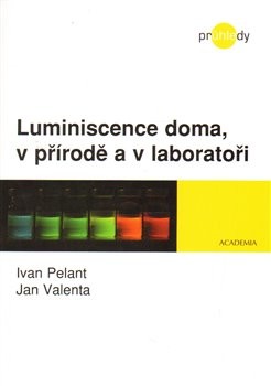 Luminiscence doma, v přírodě a v laboratoři - Jan Valenta, Ivo Pelant