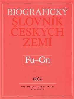 Biografický slovník českých zemí (Fu-Gn). 19.díl - kol., Marie Makariusová