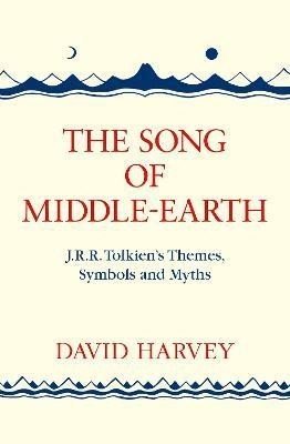 The Song of Middle-earth: J. R. R. Tolkien's Themes, Symbols and Myths, 1.  vydání - David Harvey