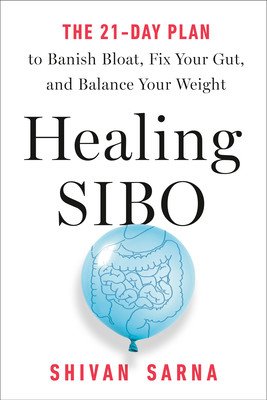 Healing Sibo: Fix the Real Cause of Ibs, Bloating, and Weight Issues in 21 Days (Sarna Shivan)(Paperback)
