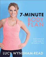 7-Minute Body Plan: Quick Workouts & Simple Recipes for Real Results in 7 Days to Become Your Best You (Wyndham-Read Lucy)(Paperback)