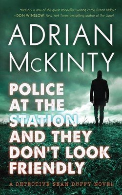 Police at the Station and They Don't Look Friendly: A Detective Sean Duffy Novel (McKinty Adrian)(Paperback)