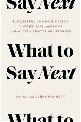 What to Say Next: Successful Communication in Work, Life, and Love--With Autism Spectrum Disorder (Nannery Sarah)(Pevná vazba)