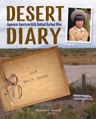 Desert Diary: Japanese American Kids Behind Barbed Wire (Tunnell Michael O.)(Pevná vazba)