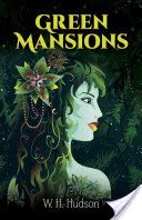 Green Mansions: A Romance of the Tropical Forest (Hudson W. H.)(Paperback)