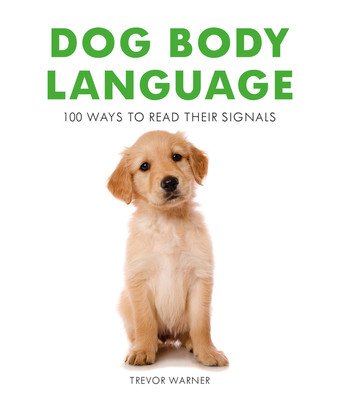 Dog Body Language: 100 Ways to Read Their Signals (Warner Trevor)(Paperback)