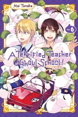A Terrified Teacher at Ghoul School!, Vol. 6 (Tanaka Mai)(Paperback)