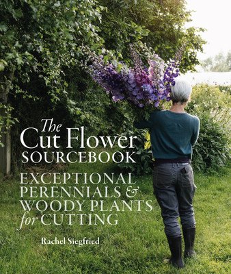 The Cut Flower Sourcebook: Exceptional Perennials and Woody Plants for Cutting (Siegfried Rachel)(Pevná vazba)