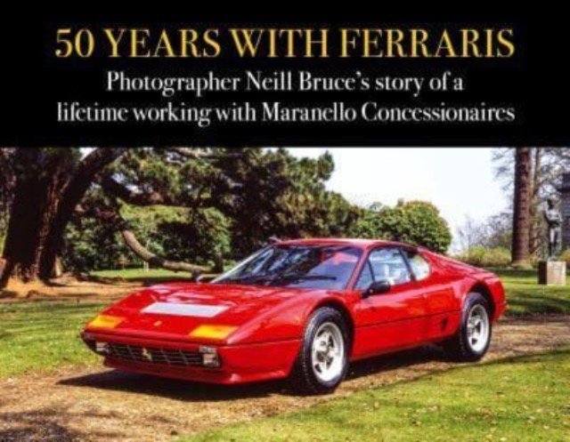 50 Years with Ferraris: Photographer Neill Bruce's Story of a Lifetime Working with Maranello Concessionaires (Bruce Neill)(Pevná vazba)