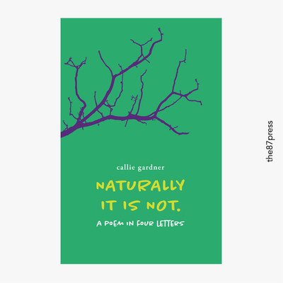 Naturally It Is Not - A Poem in Four Letters (Gardner Callie)(Paperback / softback)