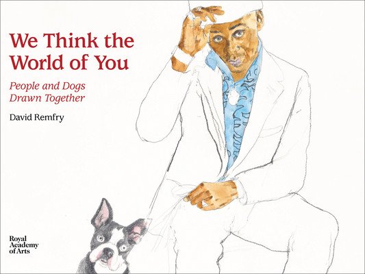 We Think the World of You: People and Dogs Drawn Together (Remfry David)(Pevná vazba)