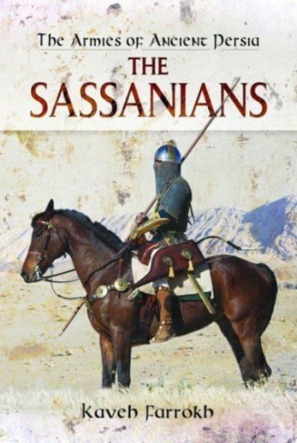 The Armies of Ancient Persia: The Sassanians (Farrokh Kaveh)(Paperback)