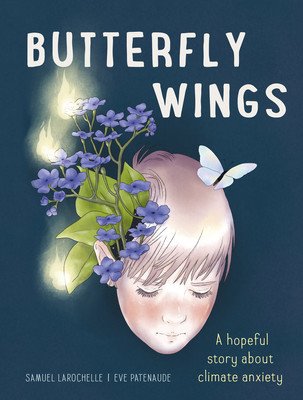 Butterfly Wings: A Hopeful Story about Climate Anxiety (Larochelle Samuel)(Pevná vazba)
