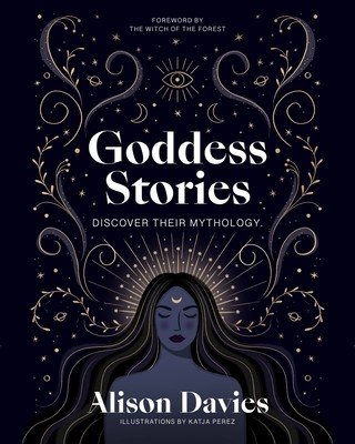 Goddess Stories: Discover Their Mythology (Davies Alison)(Pevná vazba)