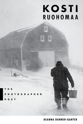 Kosti Ruohomaa: The Photographer Poet (Bonner-Ganter Deanna)(Paperback)