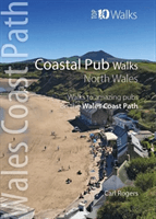 Coastal Pub Walks: North Wales - Walks to amazing coastal pubs on the Wales Coast Path (Rogers Carl)(Paperback / softback)