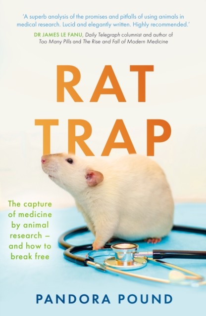 Rat Trap - The capture of medicine by animal research - and how to break free (Pound Dr Pandora)(Paperback / softback)