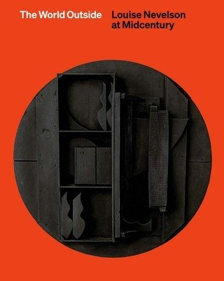 World Outside - Louise Nevelson at Midcentury (Reece-Hughes Shirley)(Pevná vazba)