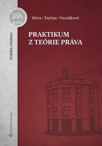 Praktikum z teórie práva - Michal Mrva; Martin Turčan; Naděžda Vaculíková