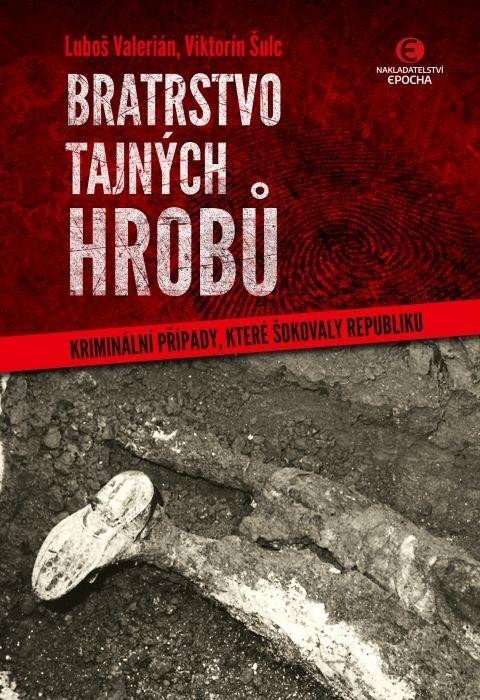 Bratrstvo tajných hrobů - Kriminální případy, které šokovaly republiku - Viktorín Šulc