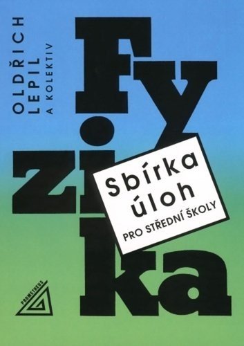 Sbírka úloh pro SŠ Fyzika - Oldřich Lepil; Miroslava Široká; Milan Bednařík