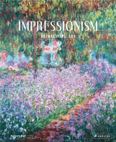 Impressionism: Reimagining Art - Norbert Wolf