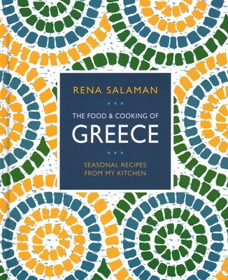 Food and Cooking of Greece: Seasonal Recipes from My Kitchen (Salaman Rena)(Pevná vazba)