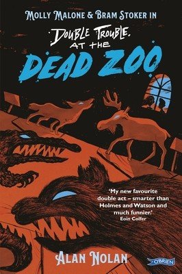 Double Trouble at the Dead Zoo: Molly Malone & Bram Stoker (Nolan Alan)(Paperback)