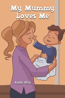 My Mummy Loves Me (Dick Sallie)(Paperback)