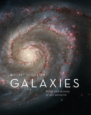 Galaxies: Birth and Destiny of Our Universe (Schilling Govert)(Paperback)